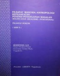 Filsafat Manusia/Antropologi Kefilsafatan: Potensi Penanganan Masalah (Kelincahan Idealisme-Fungsional)