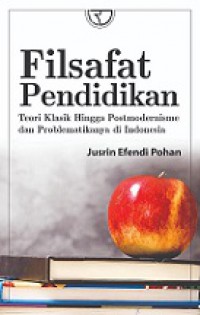 Filsafat Pendidikan: Teori Klasik Hingga Postmodernisme dan Problematikanya di Indonesia