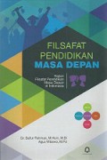 Filsafat Pendidikan Masa Depan: Kajian Filsafat Pendidikan Masa Depan di Indonesia