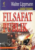 Filsafat Publik: Analisis Seorang Pemikir Politik Terkemuka Atas Tantangan yang Dihadapi Negara-Negara Demokratis [Judul Asli: The Public Philosophy]