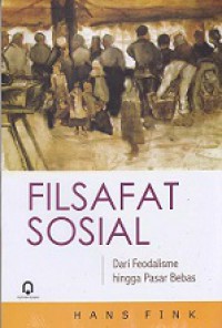 Filsafat Sosial: Dari Feodalisme Hingga Pasar Bebas [Judul Asli: Social Philosophy]