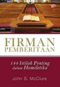 Firman Pemberitaan: 144 Istilah Penting dalam Homiletika [Judul asli: Preaching Words 144 Key Terms in Homiletics]