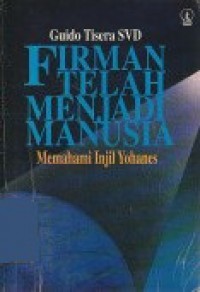 Firman Telah Menjadi Manusia: Memahami Injil Yohanes