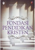 Fondasi Pendidikan Kristen: Sebuah Pengantar dalam Perspektif Injili [Judul asli: Foundational Issues in Christian Education]