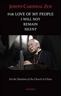 For Love of My People I Will Not Remain Silent: On the Situation of the Church in China