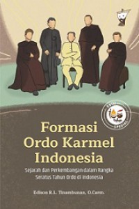 Formasi Ordo Karmel Indonesia: Sejarah dan Perkembangan dalam Rangka Seratus Tahun di Indonesia