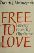 Free to Love: Proverty-Chastity-Obedience