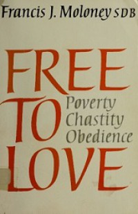 Free to Love: Proverty-Chastity-Obedience