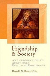 Friendship and Society: An Introduction to Augustine's Practical Philosophy