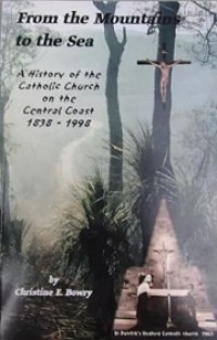 From the Mountains to the Sea: A History of the Catholic Church on the Central Coast (1838-1998)