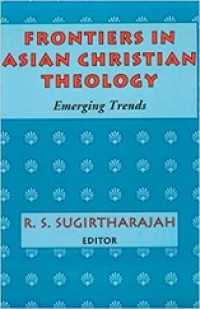 Frontiers in Asian Christian Theology: Emerging Trends