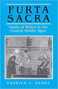 Furta Sacra: Thefts of Relics in the Central Middle Ages