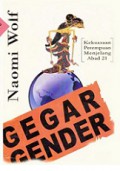 Gegar Gender: Kekuasaan Perempuan Menjelang Abad 21 [Judul Asli: Fire With Fire, The New Female Power and How it Will Change the 21st Century]