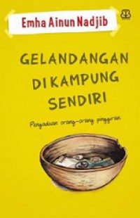 Gelandangan di Kampung Sendiri: Pangaduan Orang-Orang Pinggiran