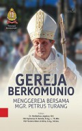 Gereja Berkomunio: Menggereja bersama Mgr. Petrus Turang