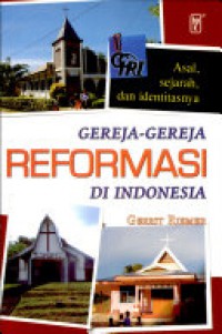 Gereja-Gereja Reformasi di Indonesia: Asal, Sejarah, dan Identitasnya