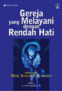 Gereja yang Melayani dengan Rendah Hati: Bersama Mgr. Ignatius Suharyo