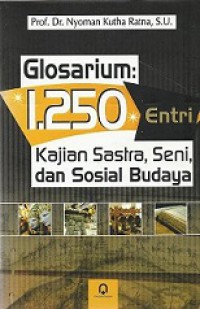 Glosarium: 1.250 Entri Kajian Sastra, Seni, dan Sosial Budaya