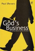 God's Business: Maknai Bisnis Secara Kristiani [Judul asli: Doing God's Business, Meaning and Motivation for the Marketplace]