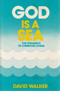 God is a Sea: The Dynamics of Christian Living