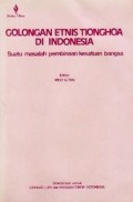 Golongan Etnis Tionghoa di Indonesia: Suatu Masalah Pembinaan Kesatuan Bangsa