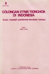 Golongan Etnis Tionghoa di Indonesia: Suatu Masalah Pembinaan Kesatuan Bangsa