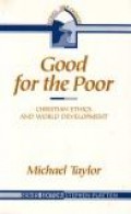 Good for the Poor: Christian Ethics and World Development