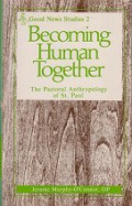 Becoming Human Together: The Pastoral Anthropology of St.Paul