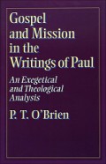 Gospel and Mission in the Writings of Paul: An Exegetical and Theological Analysis