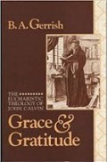 Grace and Gratitude: The Eucharistic Theology of John Calvin