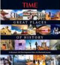 Great Places of History: Civilizations 100 Most Important Sites All Illustrated Journey