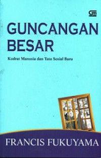 Guncangan Besar: Kodrat Manusia dan Tata Sosial Baru [Judul asli: The Great Disruption]