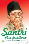 Gus Dur Santri Par Excellence: Taladan Sang Guru Bangsa