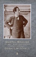 Gustav Mahler: Songs and Symphonies of Life and Death (Interpretations and Annotations)