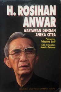 H. Rosihan Anwar: Wartawan dengan Aneka Citra