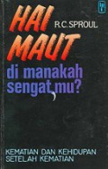 Hai Maut Dimanakah Sengatmu?