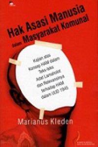 Hak Asasi Manusia dalam Masyarakat Komunal: Kajian Atas Konsep HAM dalam Teks-teks Adat Lamaholot dan Relevansinya terhadap HAM dalam UUD 1945