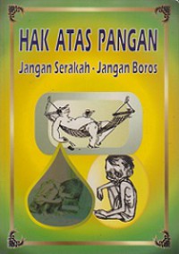 Hak Atas Pangan: Jangan Serakah - Jangan Boros