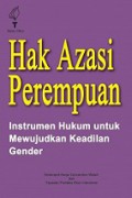 Hak Azasi Perempuan Instrumen Hukum untuk Mewujudkan Keadilan Gender