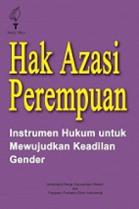 Hak Azasi Perempuan Instrumen Hukum untuk Mewujudkan Keadilan Gender