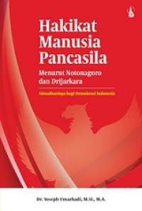 Hakikat Manusia Pancasila menurut Notonegoro dan Drijarkara: Aktualisasinya bagi Demokrasi Indonesia