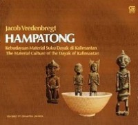 Hampatong: Kebudayaan Material Suku Dayak di Kalimantan [Judul Asli: The material culture of the Dayak of Kalimantan]