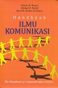 Handbook Ilmu Komunikasi [Judul asli: The Handbook of Communication Science]