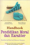 Handbook Pendidikan Moral dan Karakter [Judul asli: Handbook of Moral and Character Education]