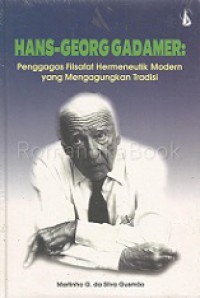 Hans-Georg Gadamer: Penggagas Filsafat Hermeneutik Modern yang Mengagungkan Tradisi