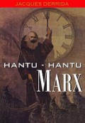 Hantu-Hantu Marx: Keadaan Utang, Karya Belasungkawa dan Internasional Baru [Judul asli: Specters of Marx]