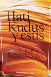 Hati Kudus Yesus: Kemarin, Hari Ini dan Selama-lamanya [Judul asli: The Sacred Heart of Jesus]