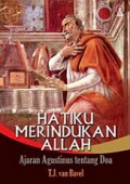 Hatiku Merindukan Allah: Ajaran Agustinus Tentang Doa [Judul Asli: The Longing of the Heart: Augustine's Doctrine on Prayer]