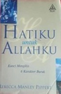 Hatiku untuk Allahku: Kunci Mengikis 6 Karakter Buruk