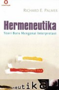 Hermeneutika: Teori Baru Mengenai Interpretasi [Judul asli: Hermeneutics: Interpretation Theory in Schleirmacher, Dilthey, Heidegger, and Gadamer]